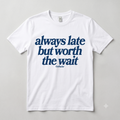 Always late